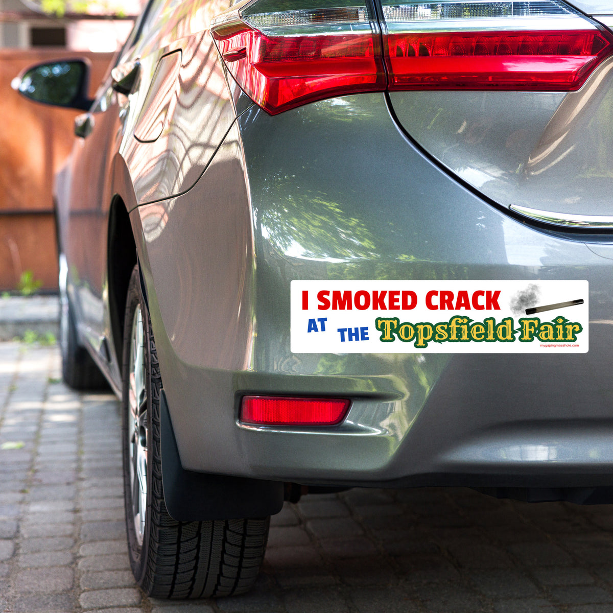 I SMOKED CRACK AT THE TOPSFIELD FAIR Bumper Sticker