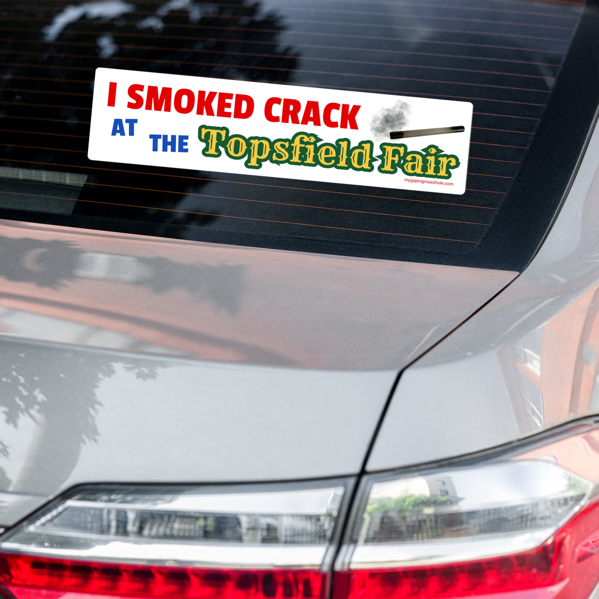 I SMOKED CRACK AT THE TOPSFIELD FAIR Bumper Sticker