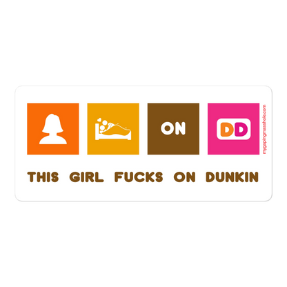 THIS GIRL FUCKS ON DUNKIN Sticker